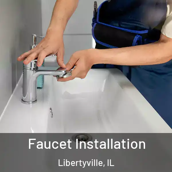  Faucet Installation Libertyville, IL